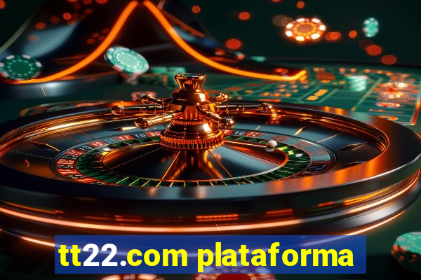 tt22.com plataforma